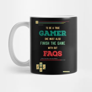 To be a true gamer one must also finish the game without FAQS recolor 8 Mug